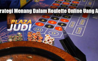 Strategi Menang Dalam Roulette Online Uang Asli