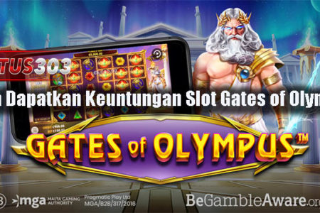 Cara Dapatkan Keuntungan Slot Gates of Olympus