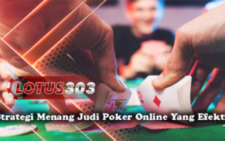 Strategi Menang Judi Poker Online Yang Efektif